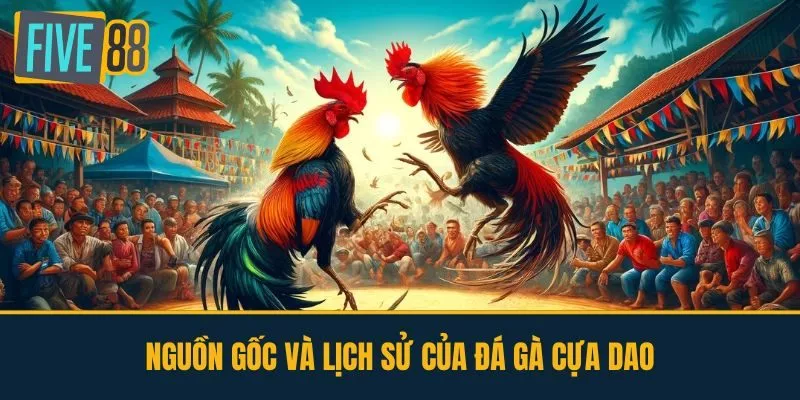 Nguồn gốc và lịch sử của đá gà cựa dao