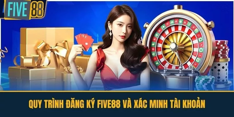 Quy trình đăng ký FIVE88 và xác minh tài khoản