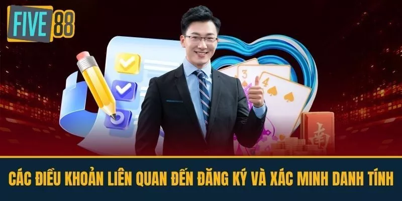 Các điều khoản liên quan đến đăng ký và xác minh danh tính
