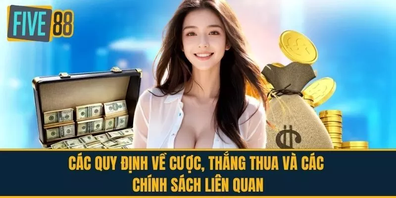 Các quy định về cược, thắng thua và các chính sách liên quan
