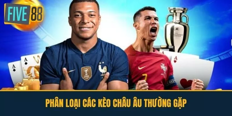 Phân Loại Các Kèo Châu Âu Thường Gặp