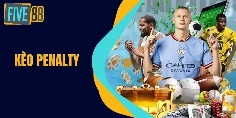 Kèo Penalty - Kèo Cá Cược Bóng Đá Hàng Đầu Tại FIVE88