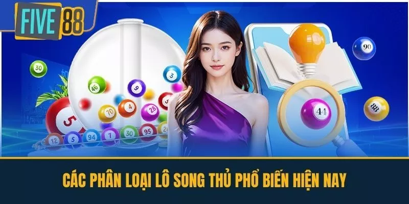 Các Phân Loại Lô Song Thủ Phổ Biến Hiện Nay