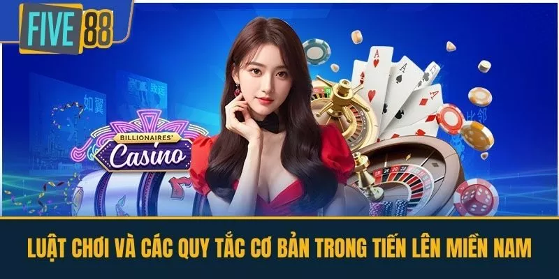 Luật Chơi Và Các Quy Tắc Cơ Bản Trong Tiến Lên Miền Nam
