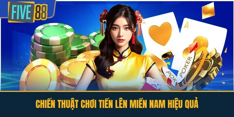Chiến Thuật Chơi Tiến Lên Miền Nam Hiệu Quả