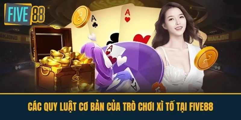 Các Quy Luật Cơ Bản Của Trò Chơi Xì Tố Tại FIVE88