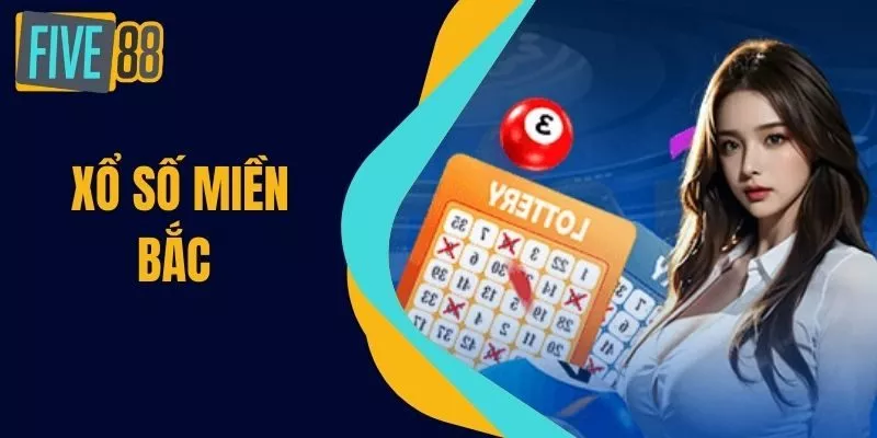 Xổ Số Miền Bắc - Cách Tăng Khả Năng Trúng Xổ Số Tại FIVE88