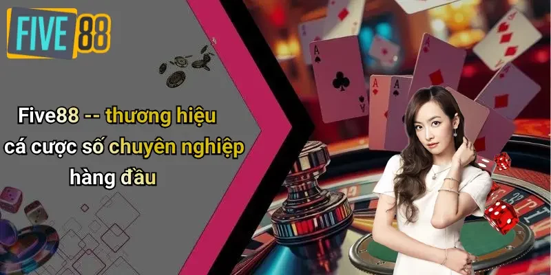 Five88 – thương hiệu cá cược số chuyên nghiệp hàng đầu