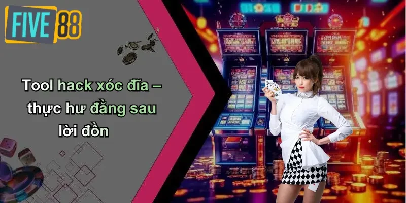 Tool hack xóc đĩa – thực hư đằng sau lời đồn